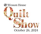 Quilts will be displayed on Saturday, October 26th from 9 am till Noon on the lawn of the Wesson House. Tours of the home will also be available. 