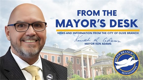 From the Mayor's Desk- News and Information from the City of Olive Branch